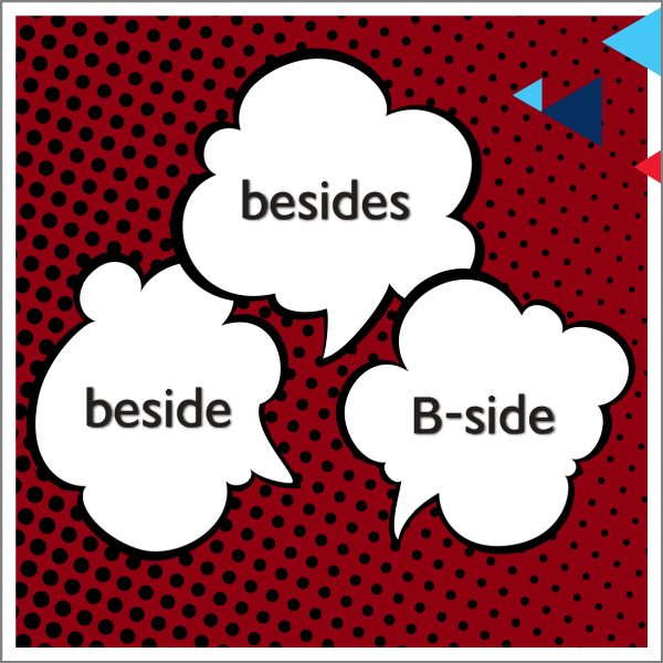 Beside – Besides – B-Side