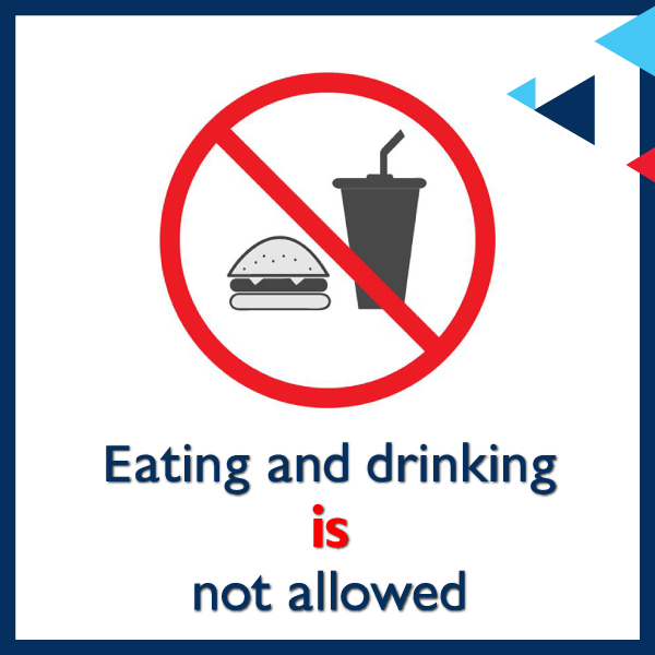 Eating and drinking is not allowed